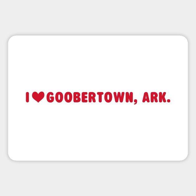 I ♥ Goobertown, Ark. Magnet by rt-shirts